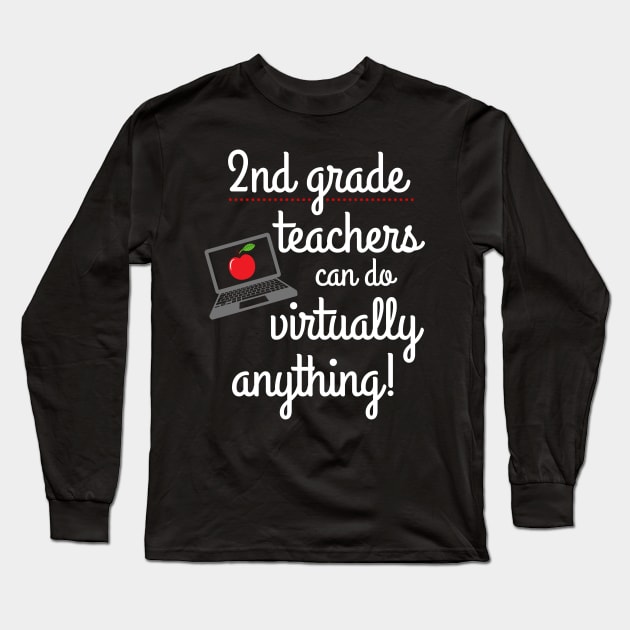 Second Grade Teachers Can Do Virtually Anything Long Sleeve T-Shirt by MalibuSun